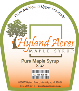 Hyland Acres from Michigan's Upper Peninsula: Pure Maple Syrup made in Manistique, Michigan label.
