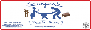Sawyer's Maple Farm: Organic Maple Sugar from Jackman, Maine long oval label.