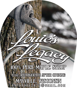 Louie's Legacy: 100% Pure Maple Syrup from Mayville, Wisconsin.